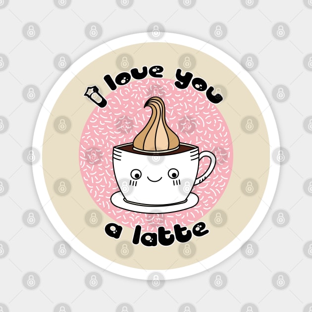 I Love You a Latte Magnet by tramasdesign